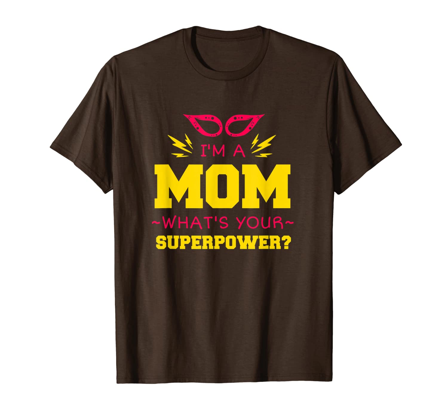 

i'm a mom what's your superpower t-shirt, White;black