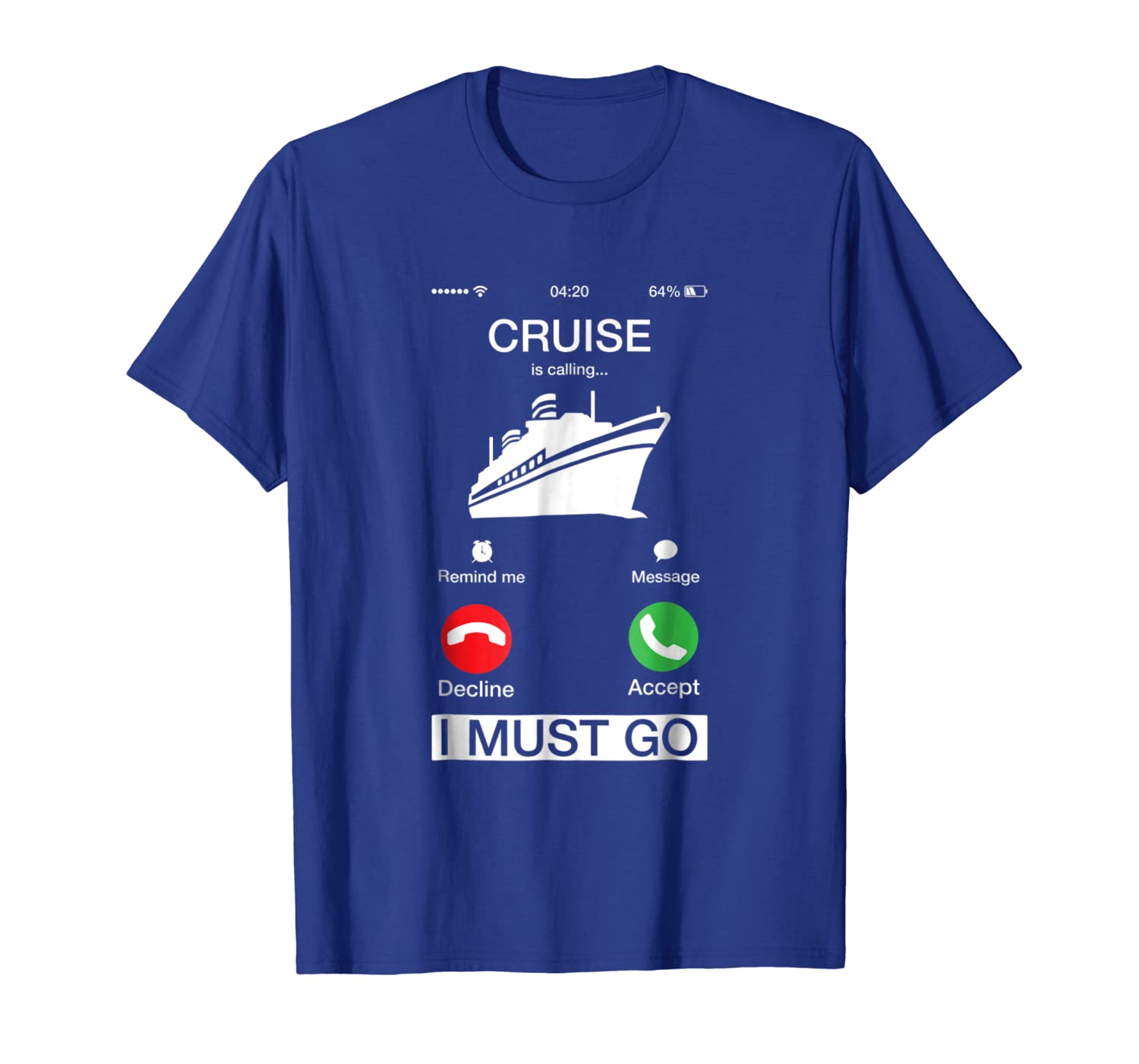 

Cruise Is Calling I Must Go Funny Phone Screen Gift T-Shirt, White;black