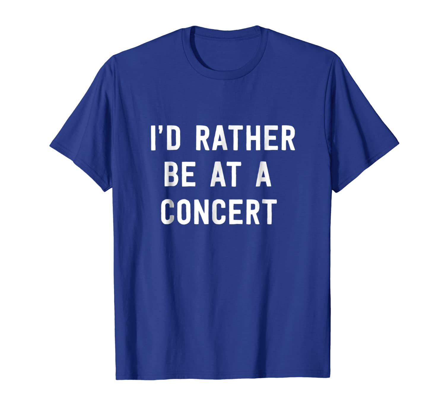 

i'd rather be at a concert t-shirt, White;black