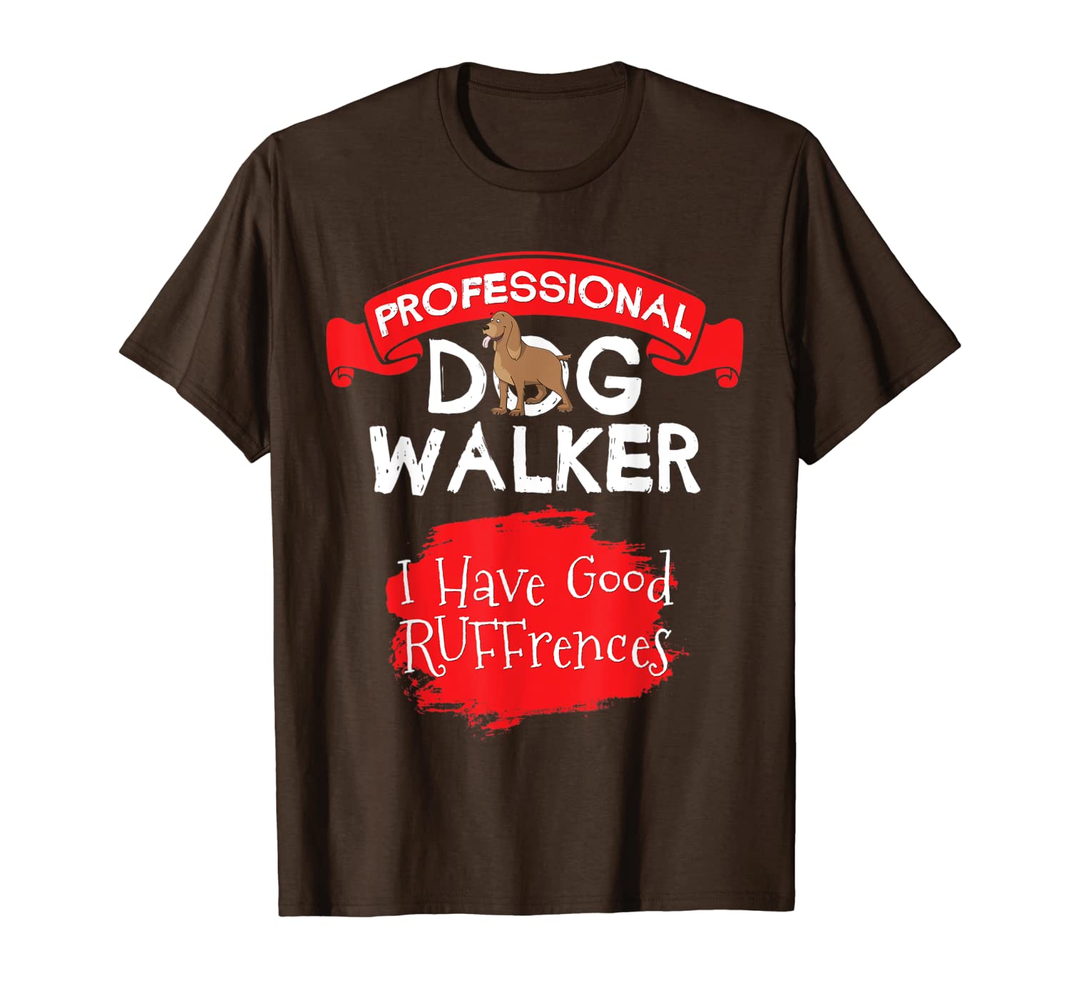 

professional dog walker shirt - i have good ruffrences, White;black