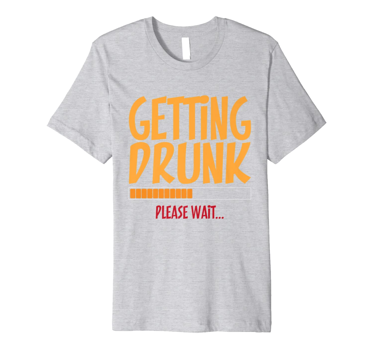 Getting Drunk Please Wait Funny Beer Premium T-Shirt-image-703267334