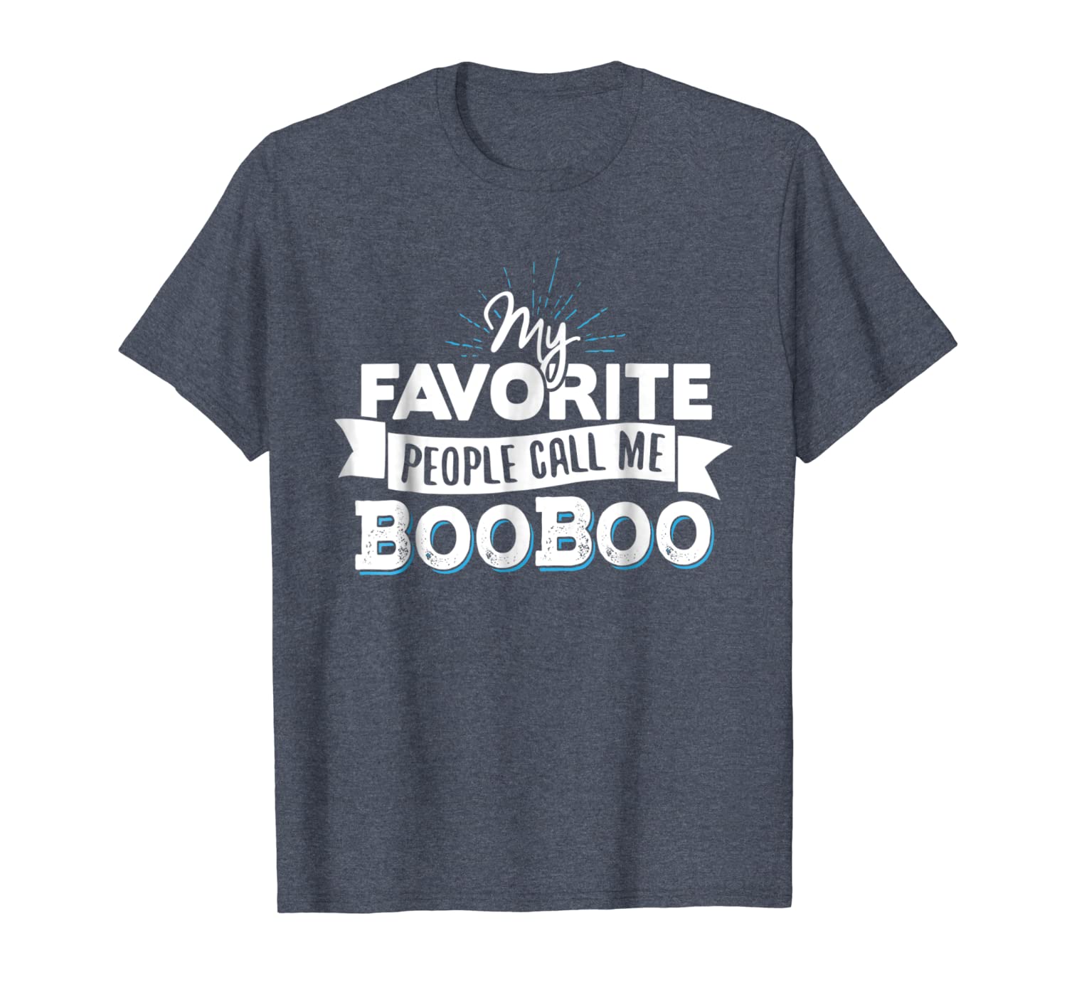 

BooBoo T-Shirt - My Favorite People Call Me BooBoo!, White;black