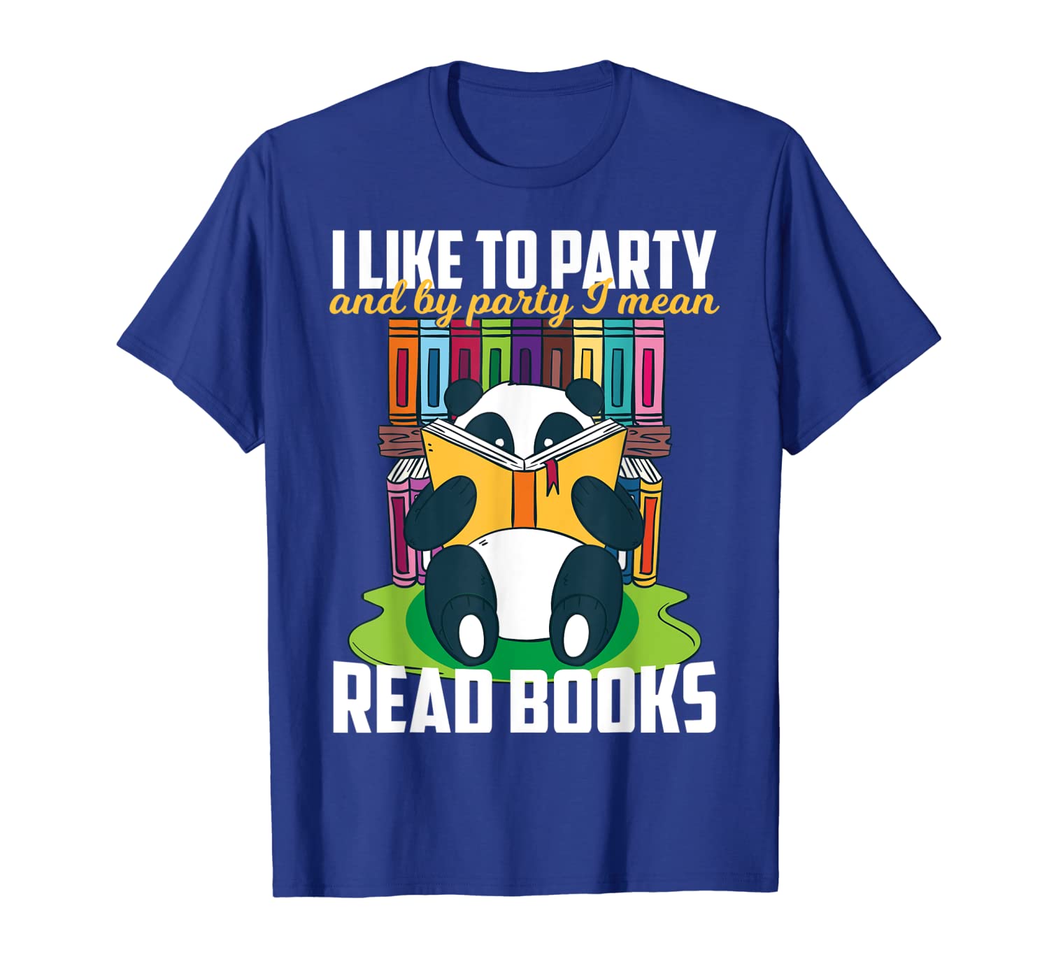 

I Like To Party Read Books Funny Reading Teachers T-Shirt, White;black
