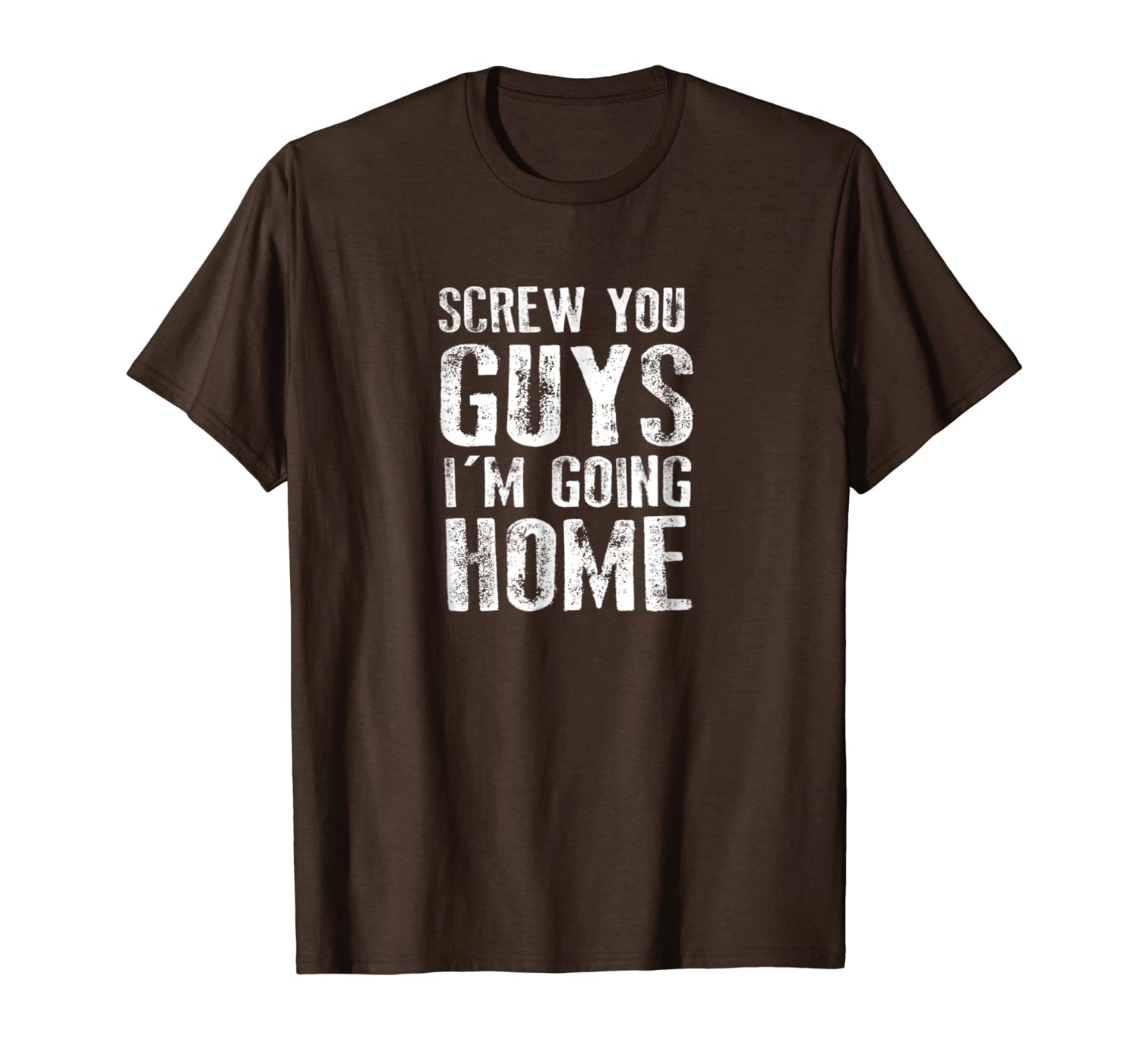 

screw you guys i'm going home, funny quote tshirts, White;black
