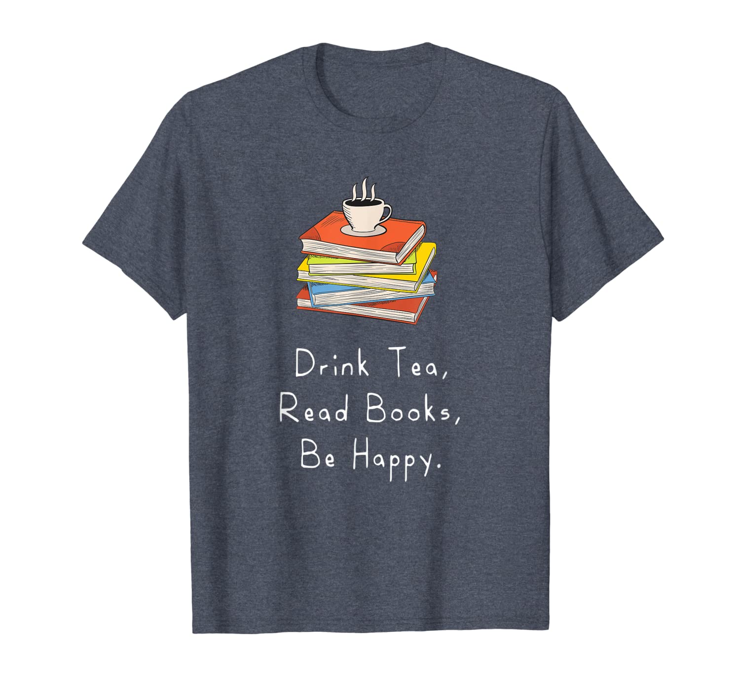 

drink tea read books be happy t-shirt gift for bookworms, White;black