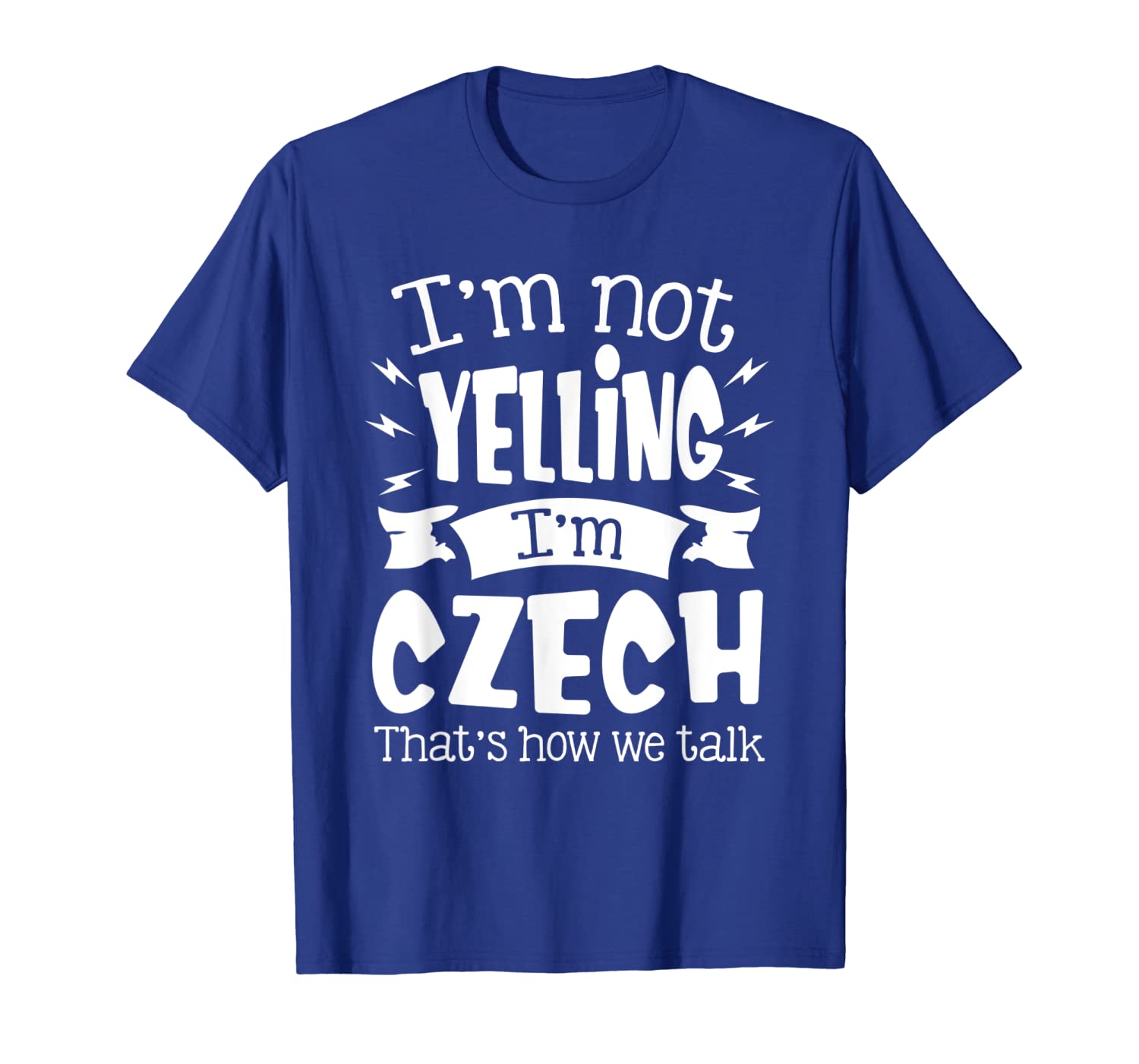 

i'm not yelling i'm czech that's how we talk funny shirt, White;black