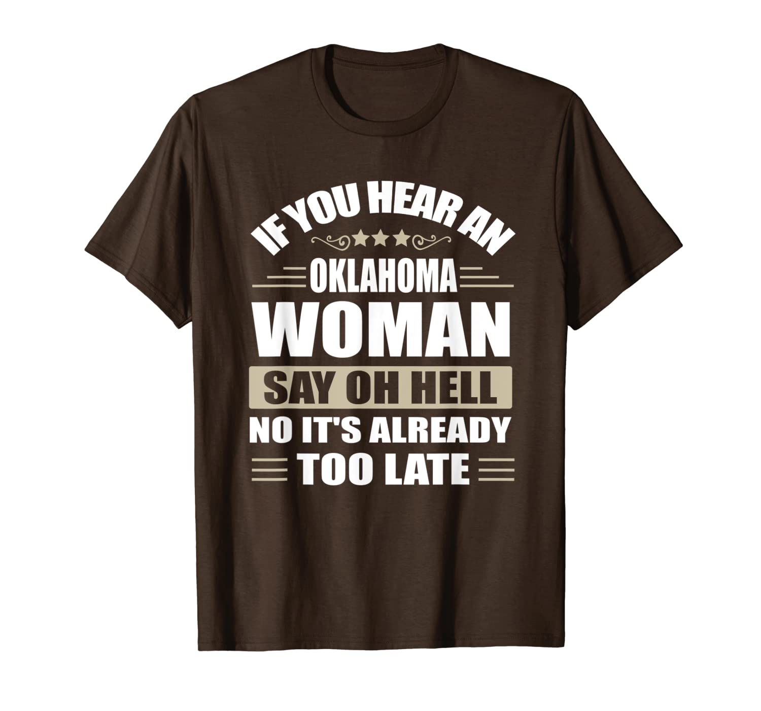 

if you hear an oklahoma woman it's already too late t-shirt, White;black