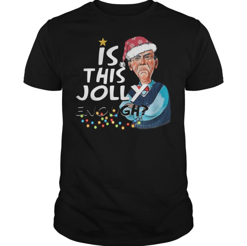 

R1 Is This Jolly Enough Jeff Dunham Merry Christmas Funny Meme Black T-Shirt, White;black