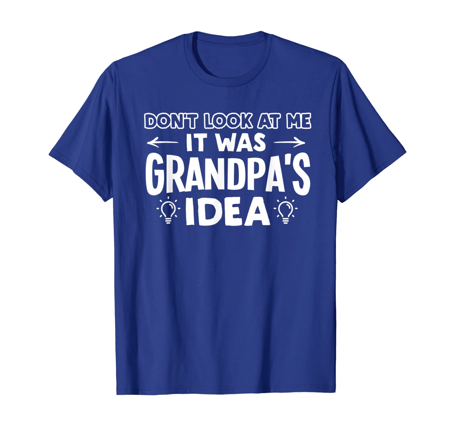 

Don't Look At Me, Was Grandpa's Idea Matching Family T-Shirt, White;black