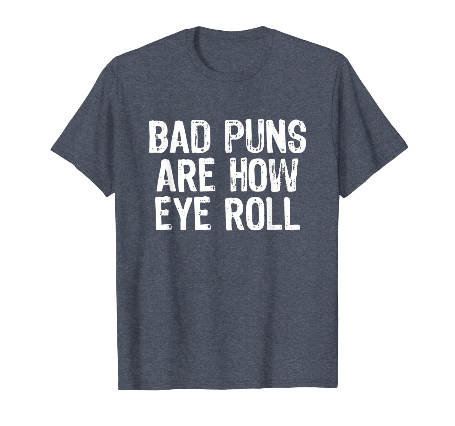 

bad puns are how eye roll funny eyeroll t-shirt, White;black