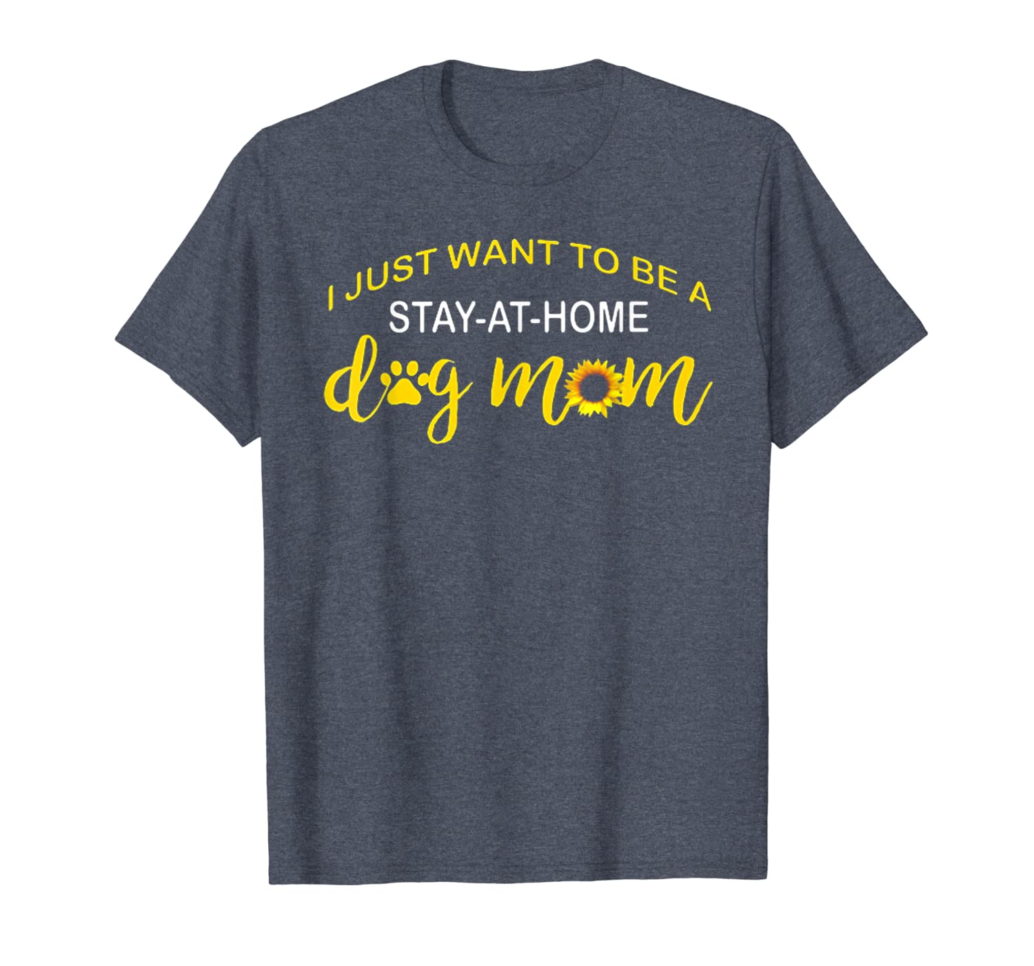 

i just want to be a stay-at-home dog mom sunflower t-shirt t-shirt, White;black