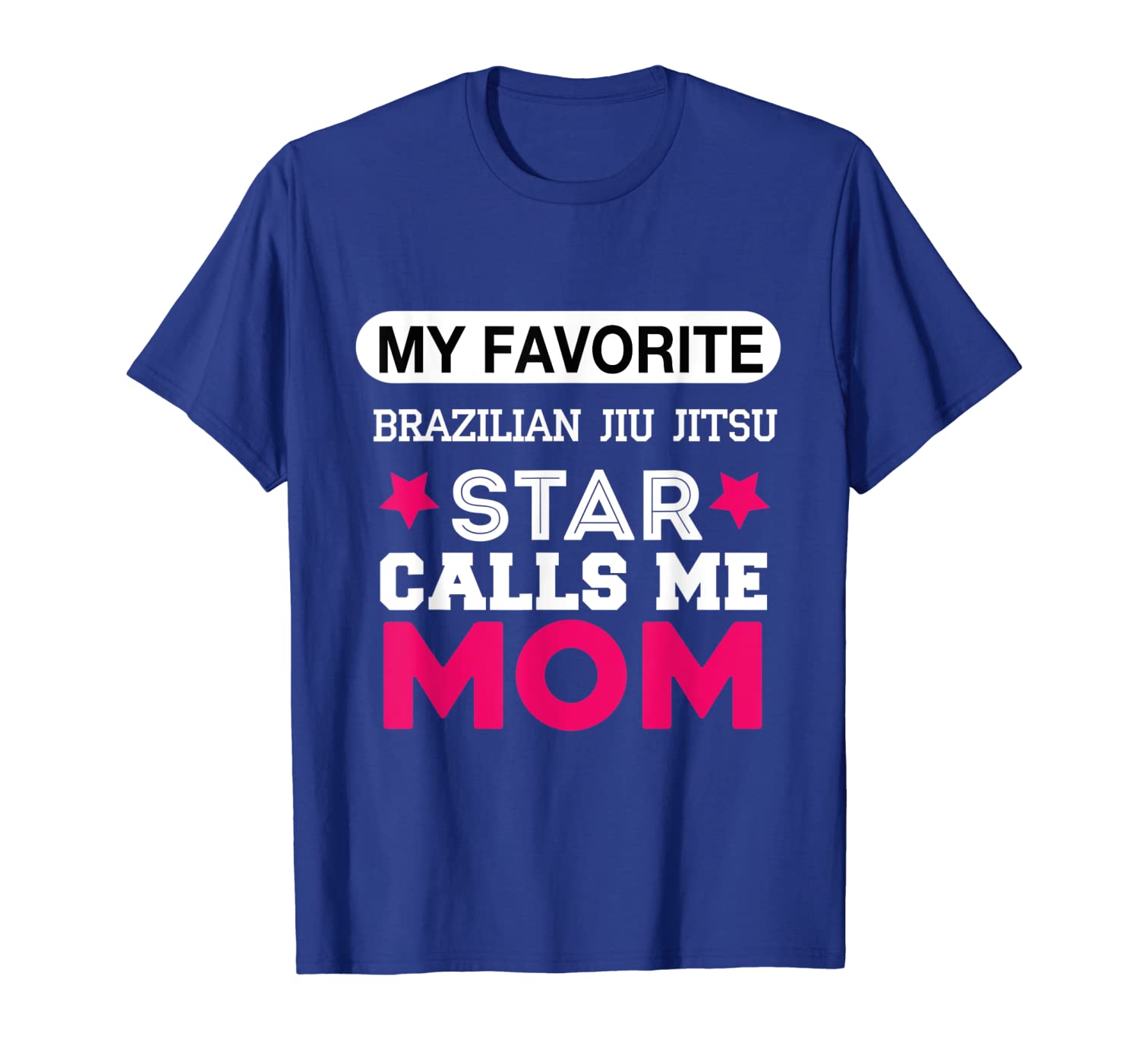 

my favorite brazilian jiu jitsu star calls me mom fun cute t-shirt, White;black