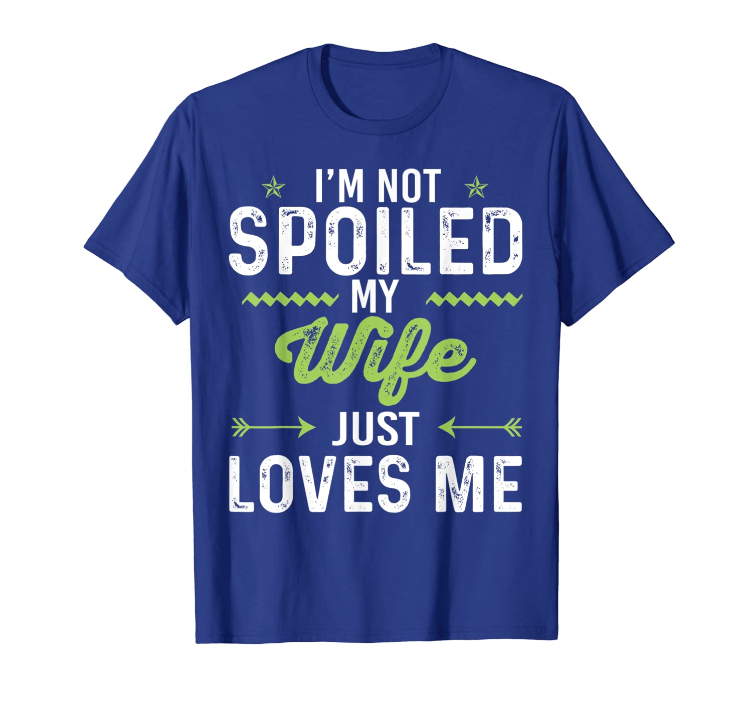 

i'm not spoiled my wife just loves me funny husband t-shirt, White;black