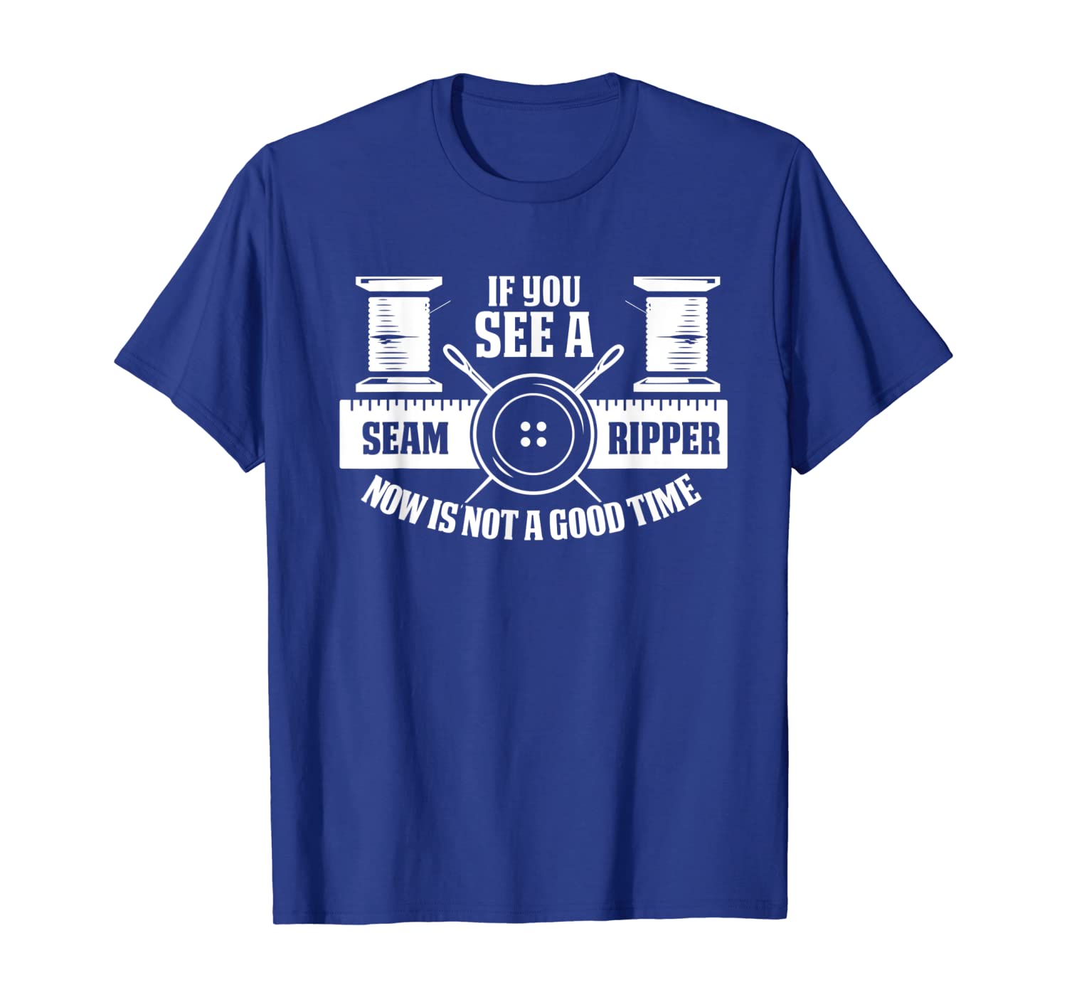 

If You See A Seam Ripper Quilting Needlework T Shirt, White;black