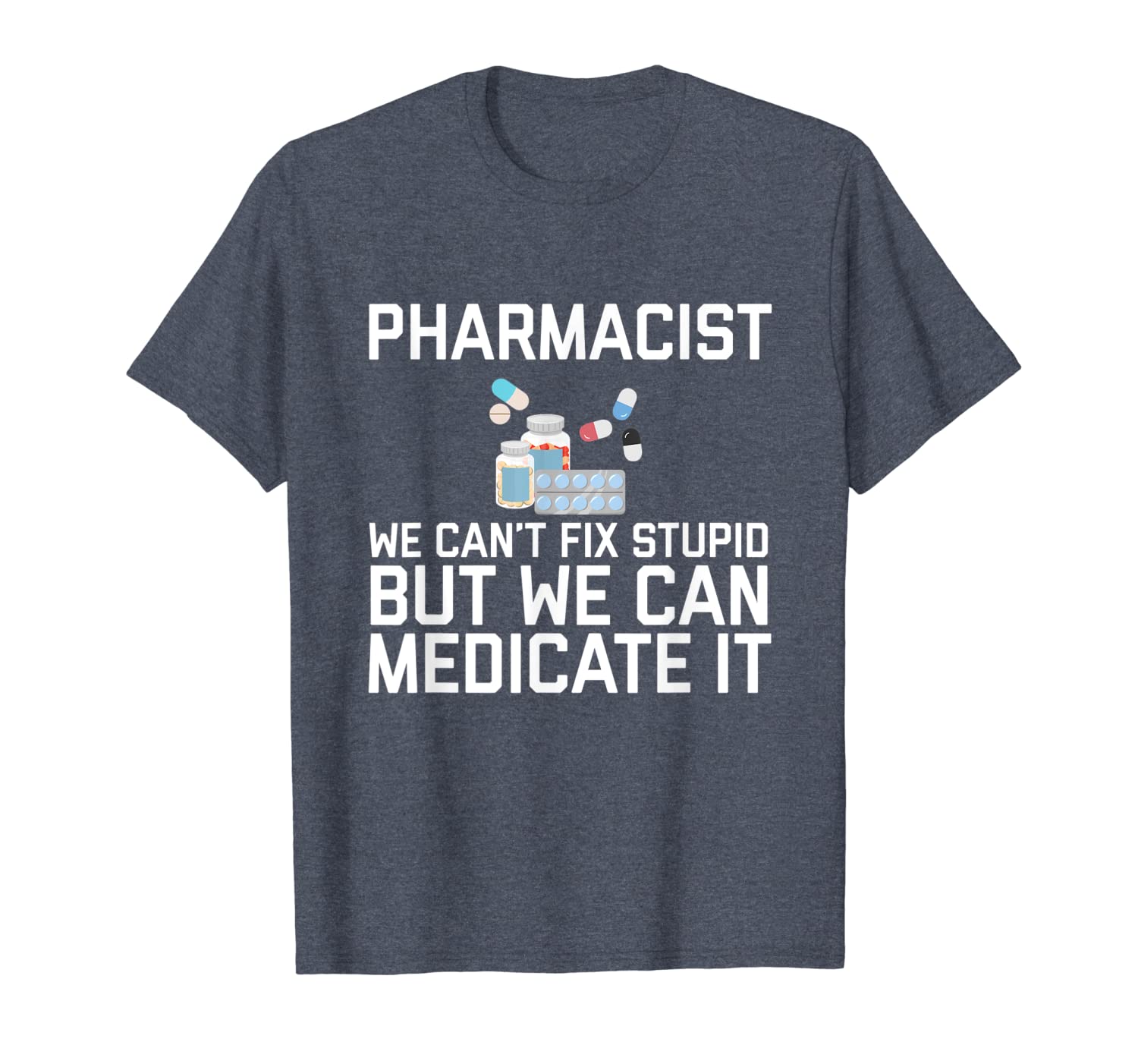 

pharmacist can't fix stupid t-shirt gift pharmacy student, White;black