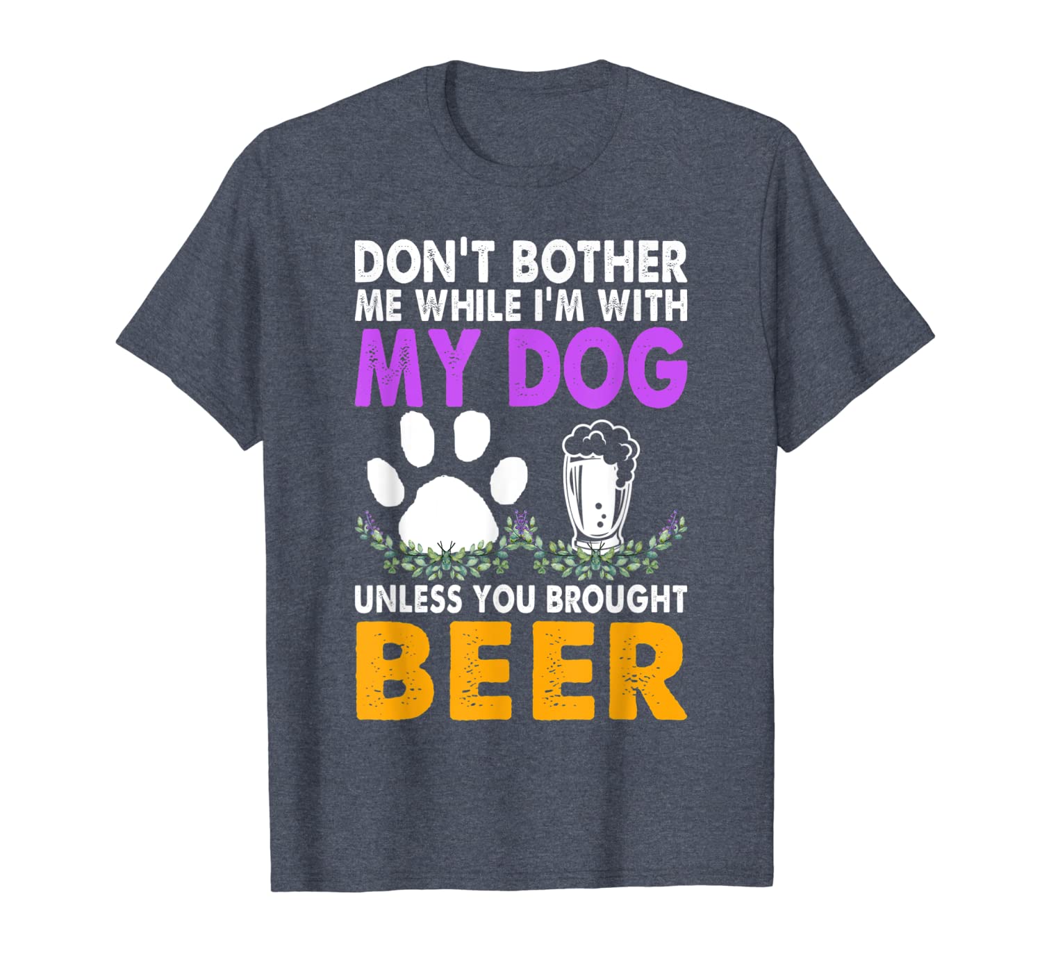 

Don't Bother Me While I'm With My Dog You Brought Beer, White;black