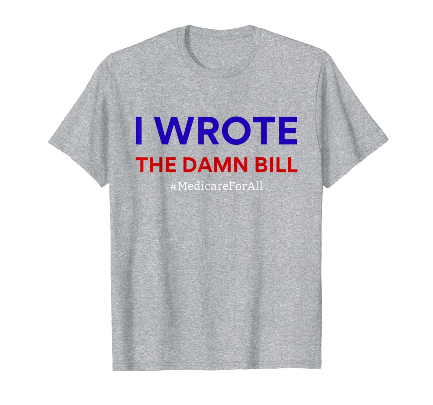 

medicare for all bernie sanders i wrote the damn bill t-shirt, White;black