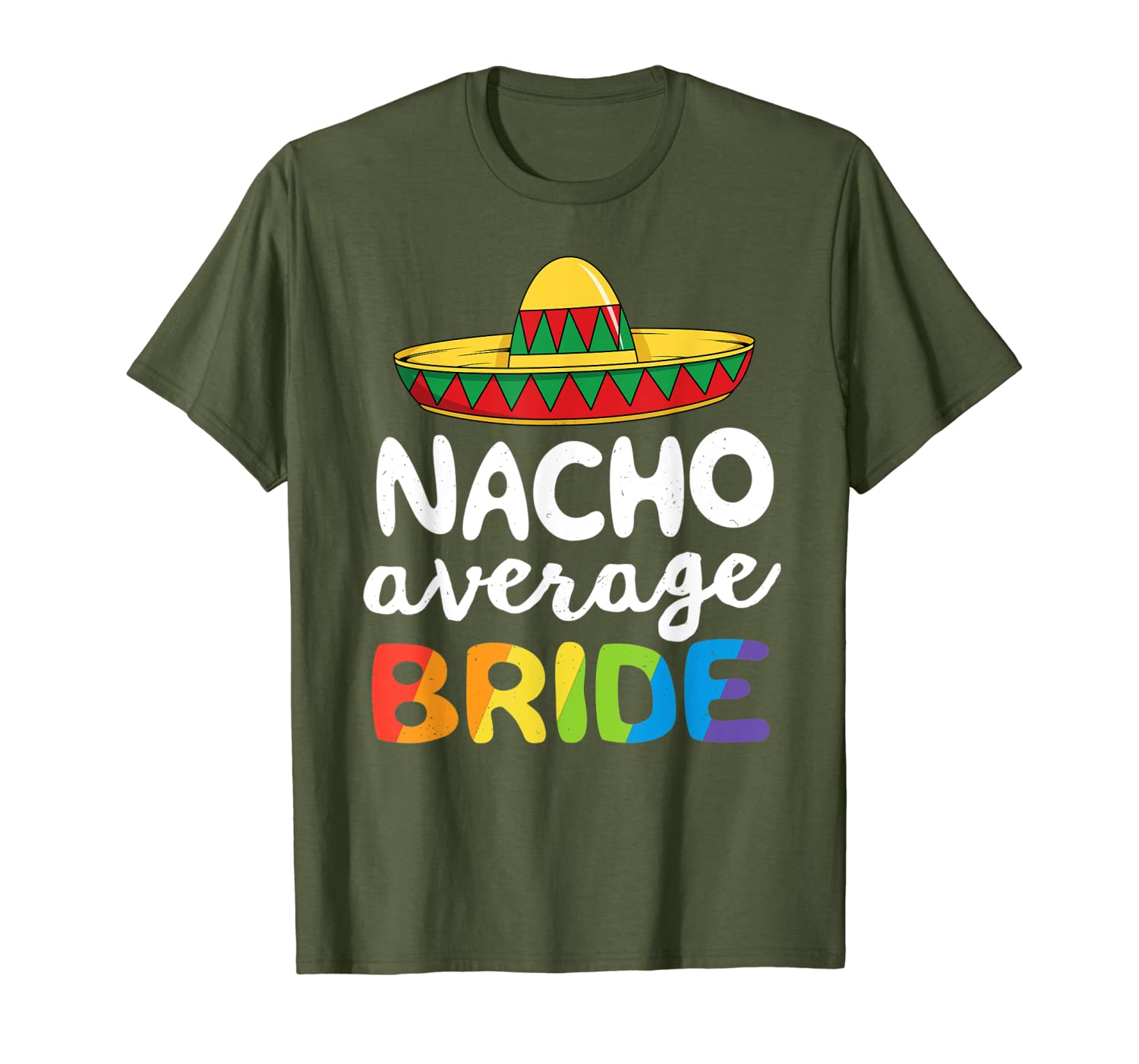 Nacho Average Bride LGBT Mexican Pride Rainbow Bachelorette T-Shirt-image-703631194