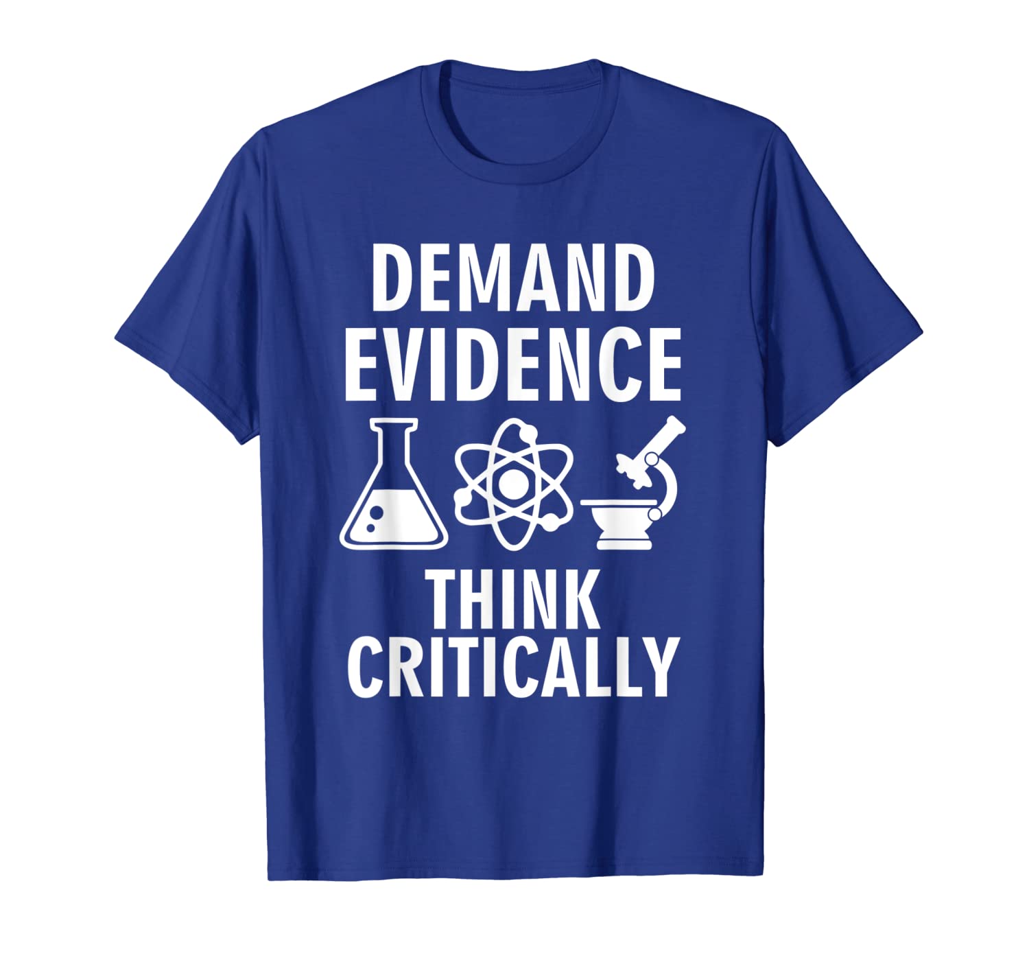 

Demand Evidence Think Critically tshirt Funny, White;black