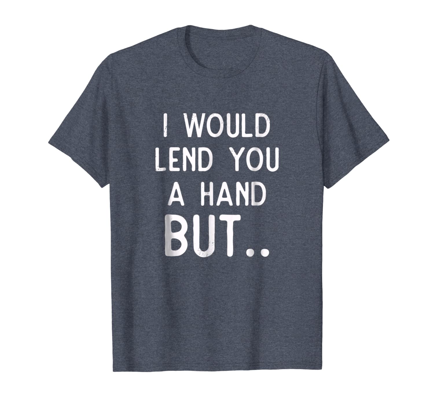

arm amputee shirt - i would lend you a hand but.., White;black