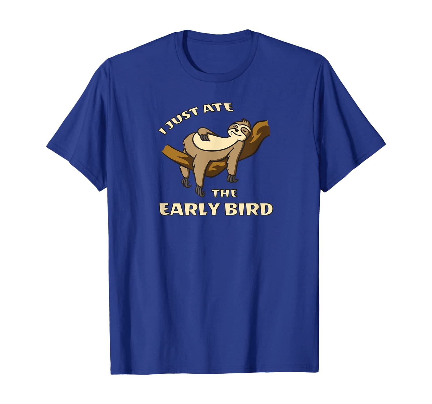 

i just ate the early bird funny comic sloth t shirt gift fan, White;black