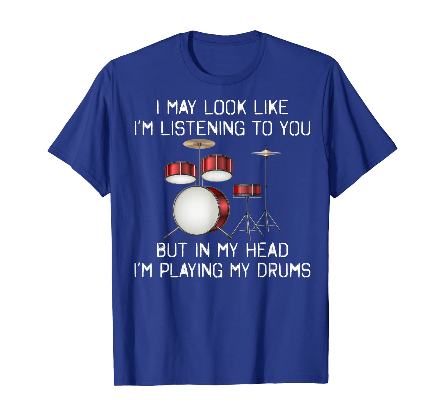

I'm Listening But In Head Playing Drums Funny T-Shirt, White;black