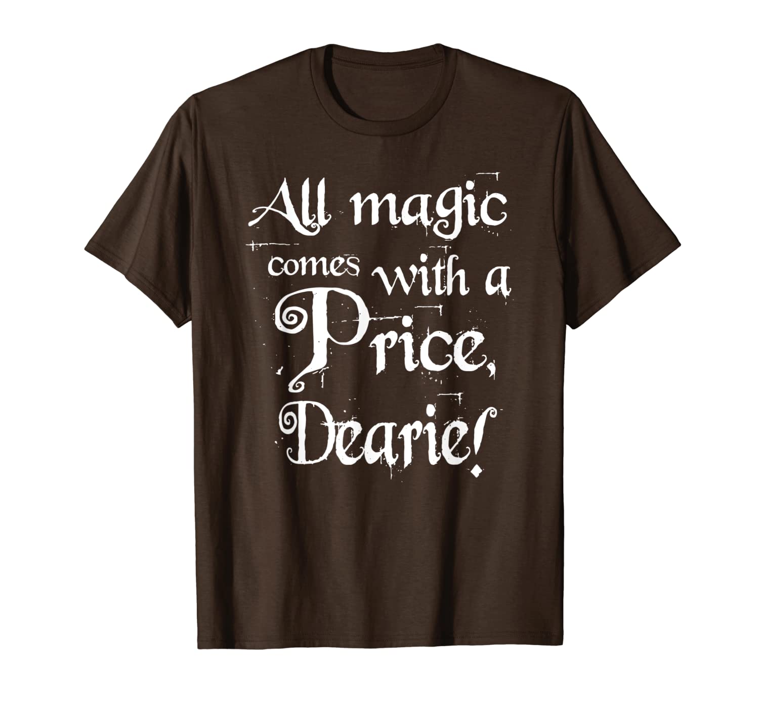 

cute magic always comes with a price dearie t-shirt, White;black