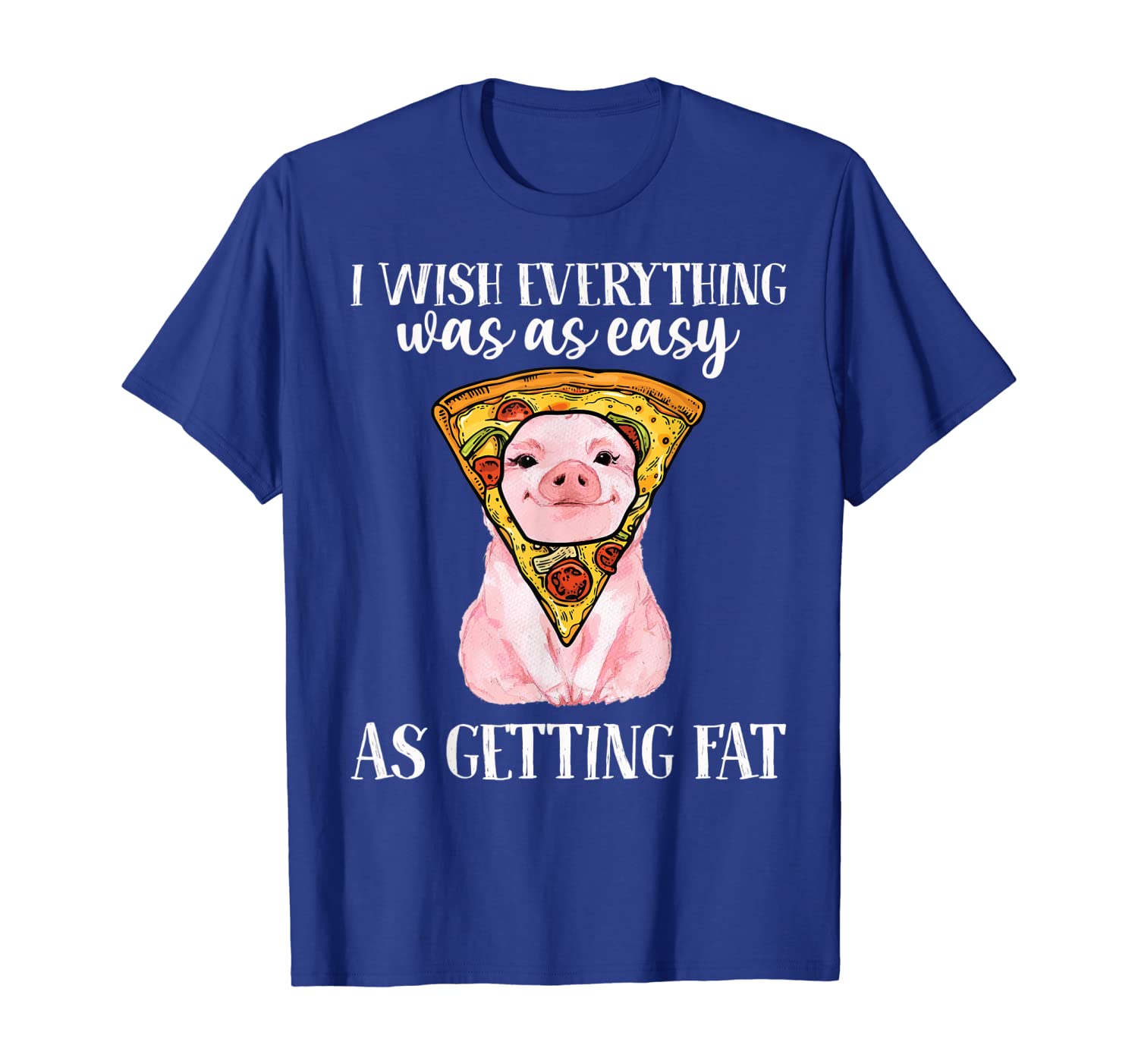 

i wish everything was as easy as getting fat pig tshirt gift, White;black