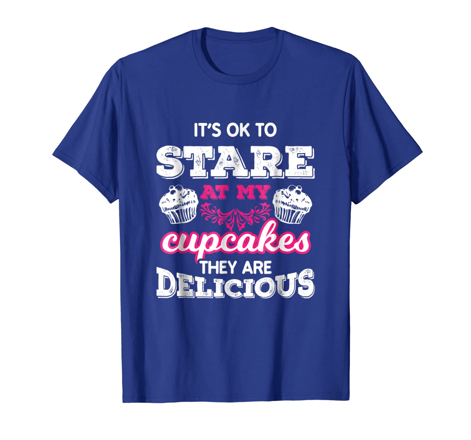 

Funny Stare At My Cupcakes They're Delicious Gift T Shirt, White;black