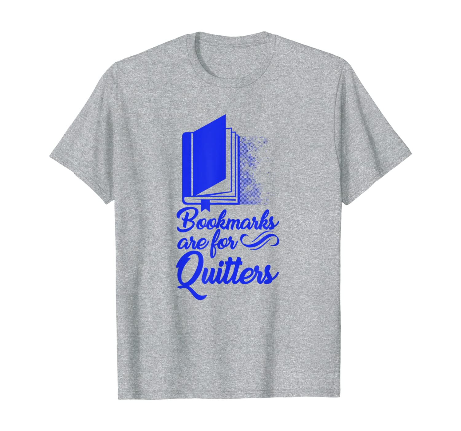 

bookmarks are for quitters fun cute graphic - blue text t-shirt, White;black
