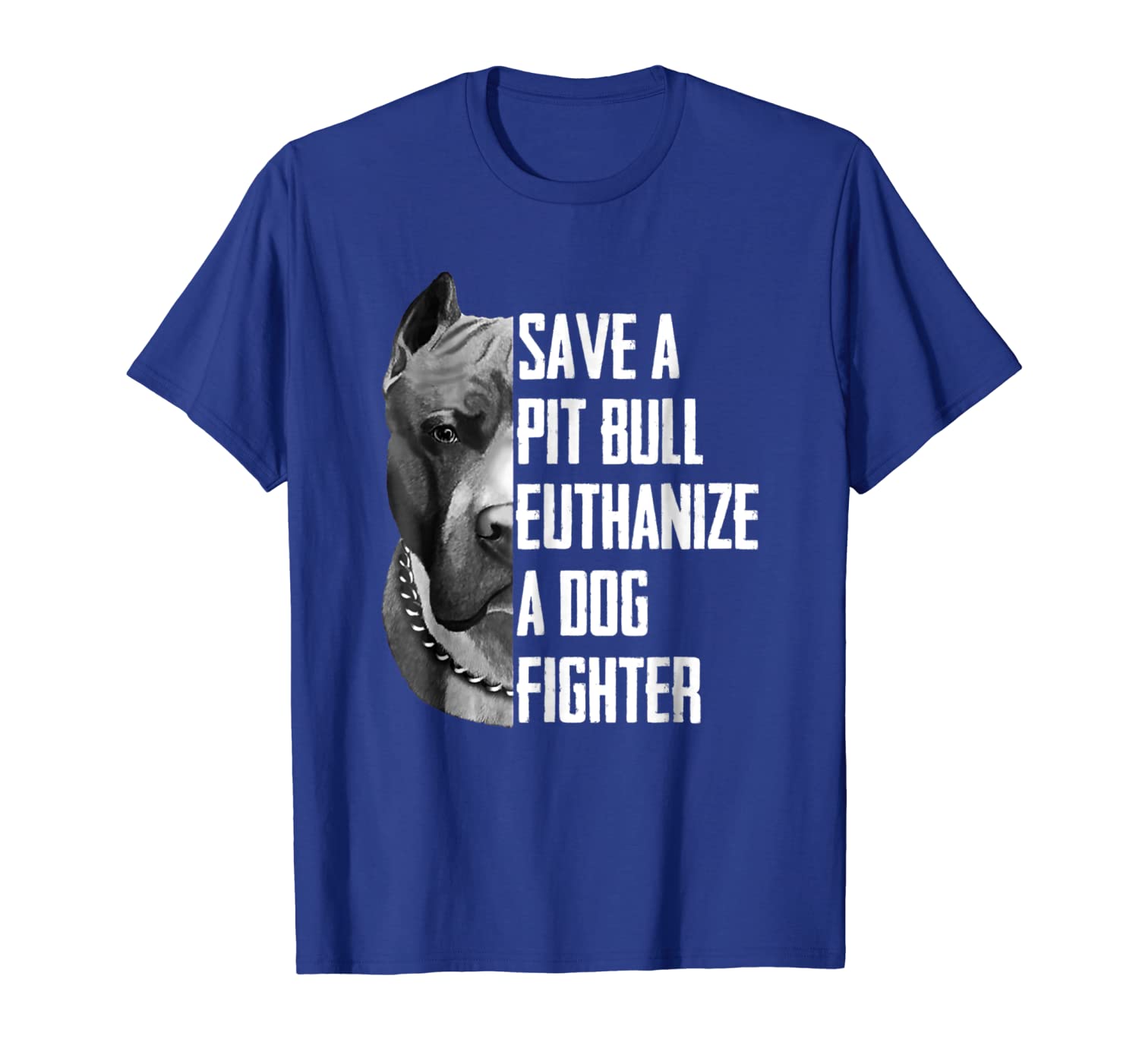 

Save A Pitbull Euthanize A Dog Fighter T Shirt for Women Men, White;black