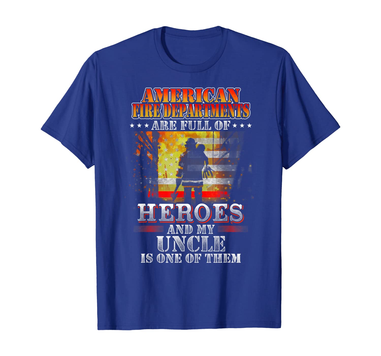 

my uncle is one of the heroes firefighter proud tee, White;black