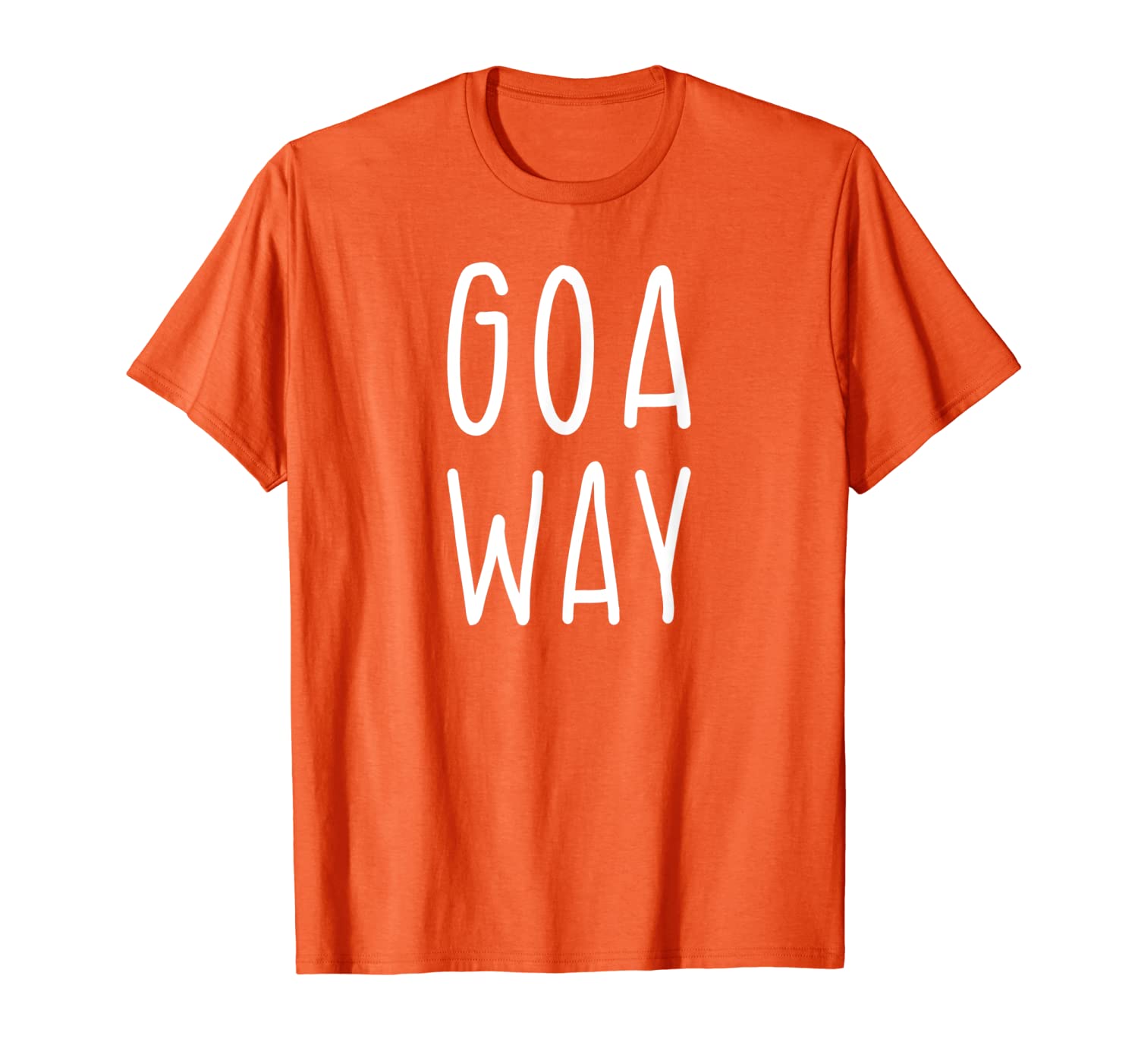 

goa way - funny go away statement graphic gift t-shirt, White;black