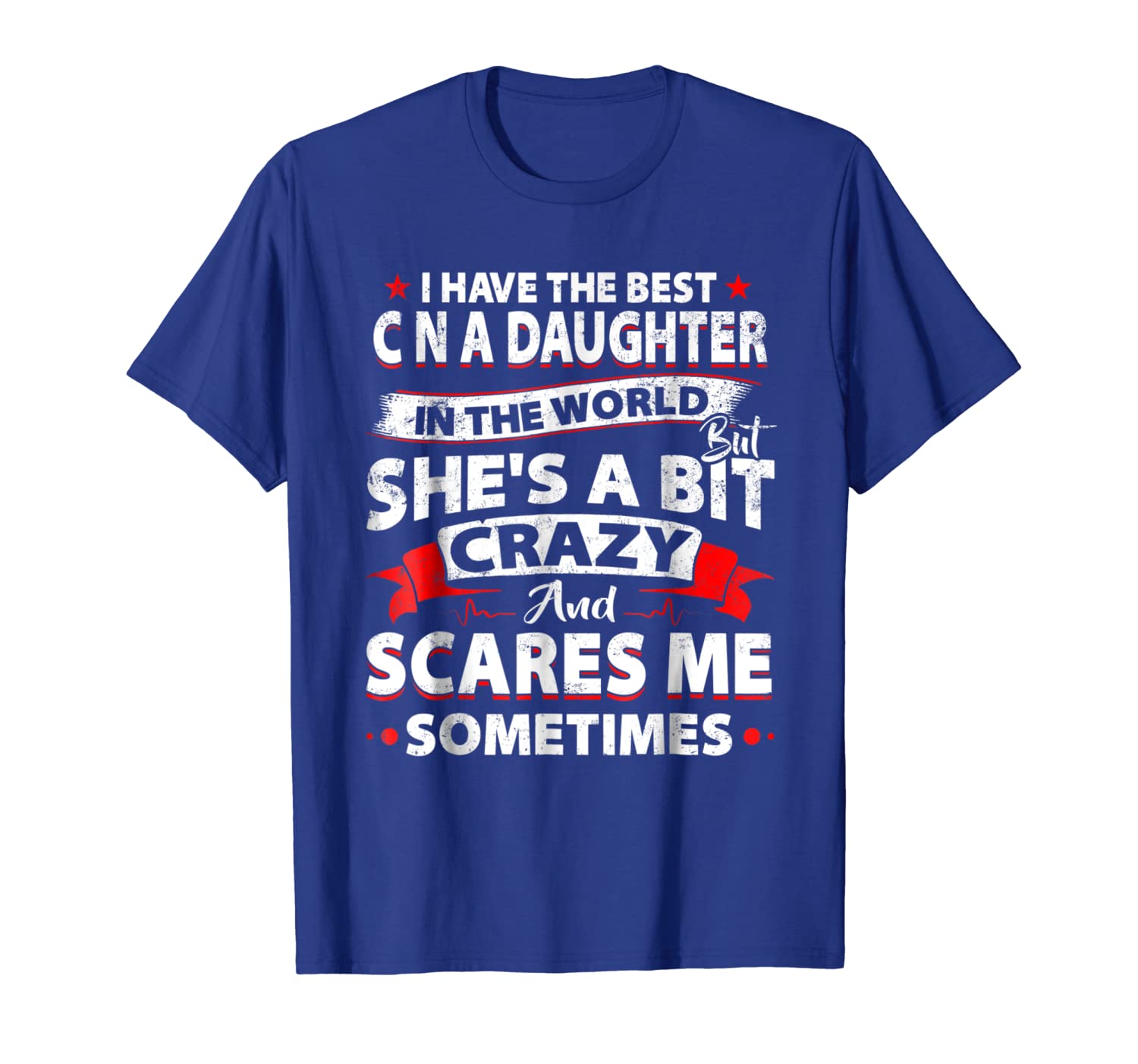 

I Have The Best CNA Daughter T-Shirt Nurse Nursing Gifts, White;black