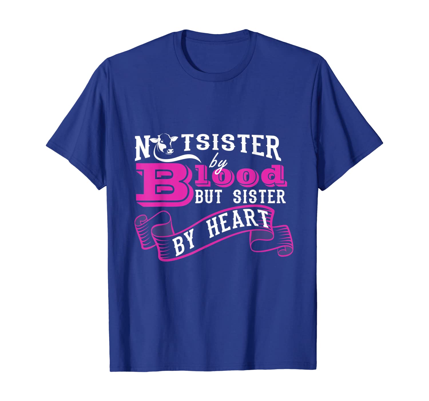 

not sister by blood but sister by heart shirt funny cow love, White;black