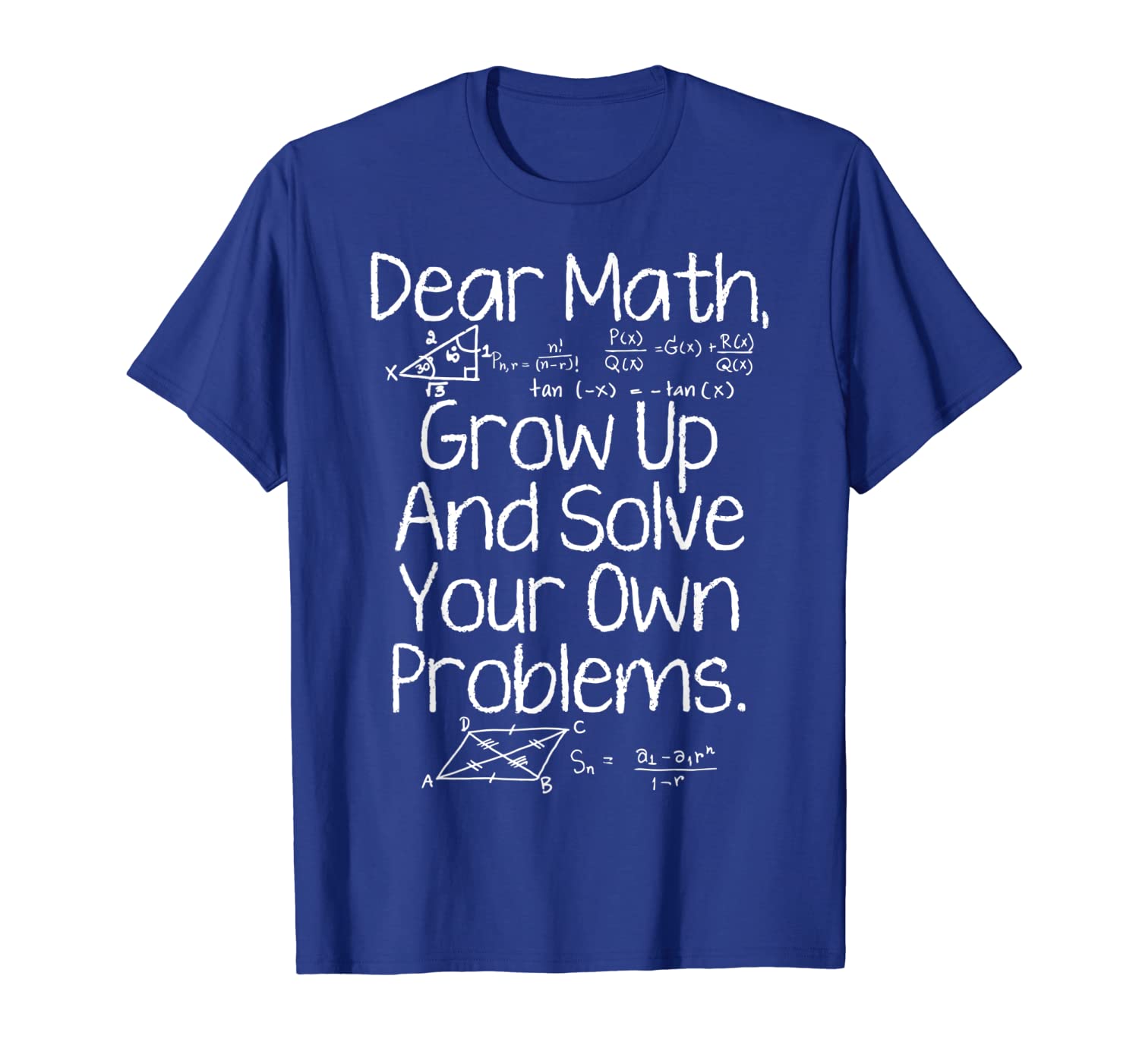 

dear math grow up and solve your own problems funny math, White;black