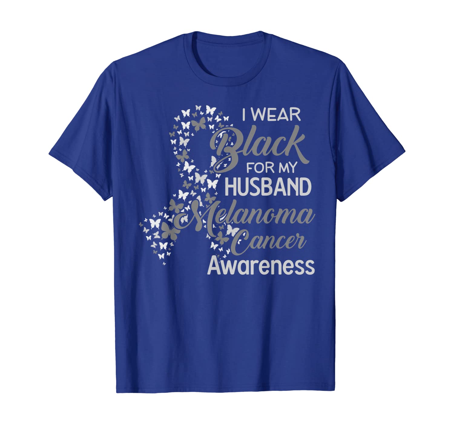 

I wear Black for my Husband Melanoma Cancer Awareness Tshirt T-Shirt, White;black