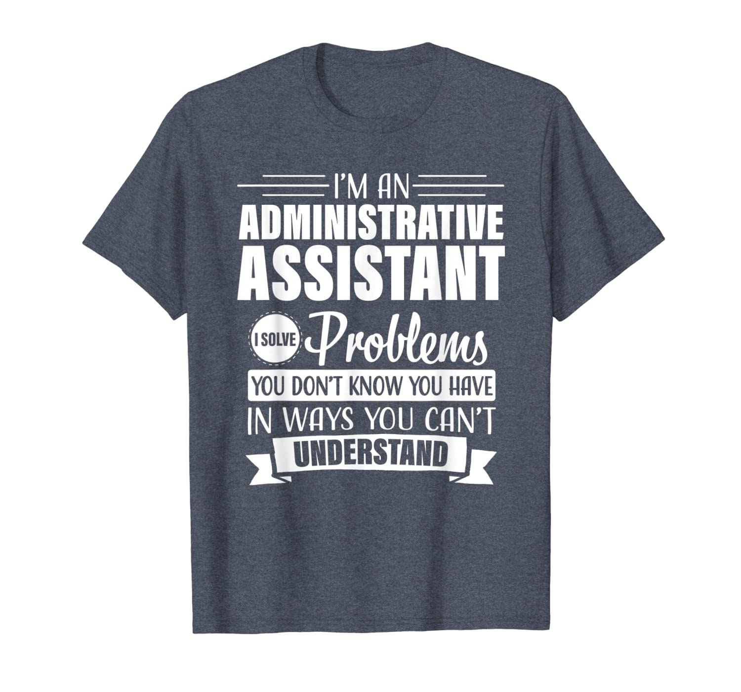 

administrative assistant funny appreciation gift tshirt, White;black