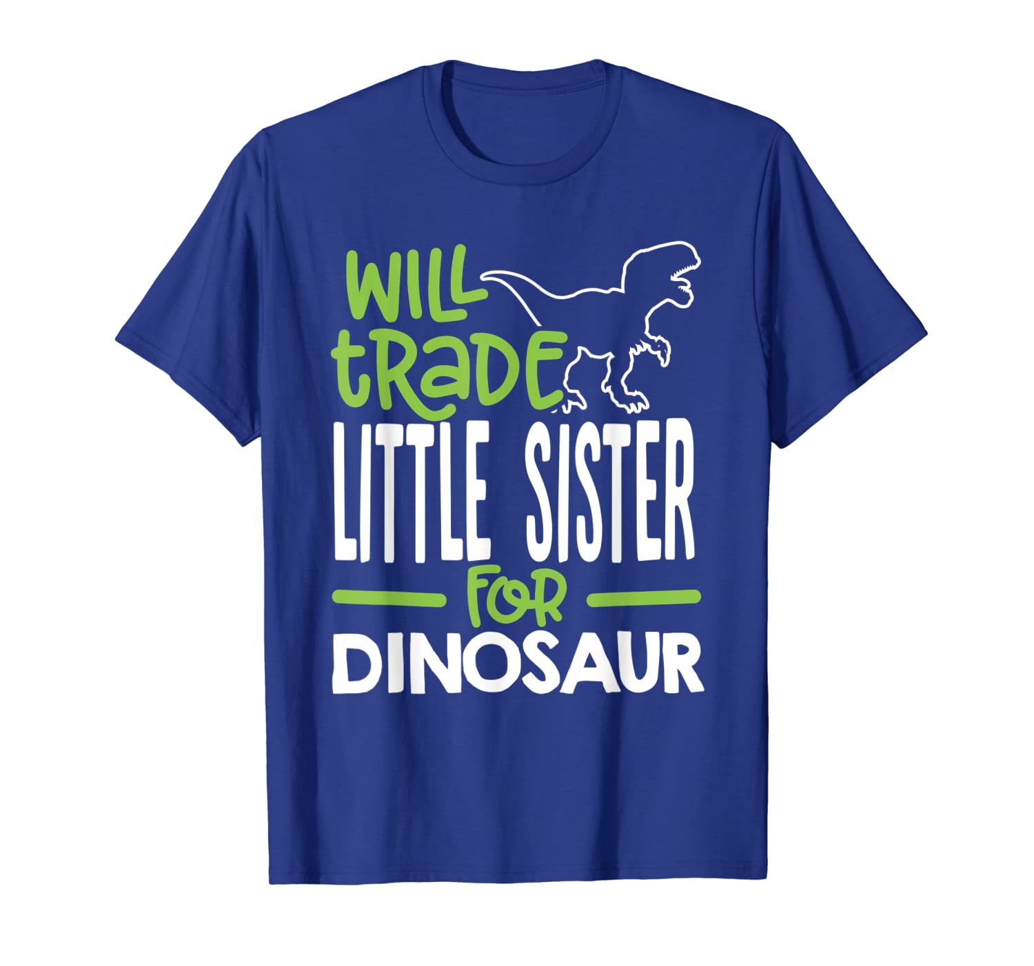 

will trade little sister for dinosaur matching family t-shirt, White;black