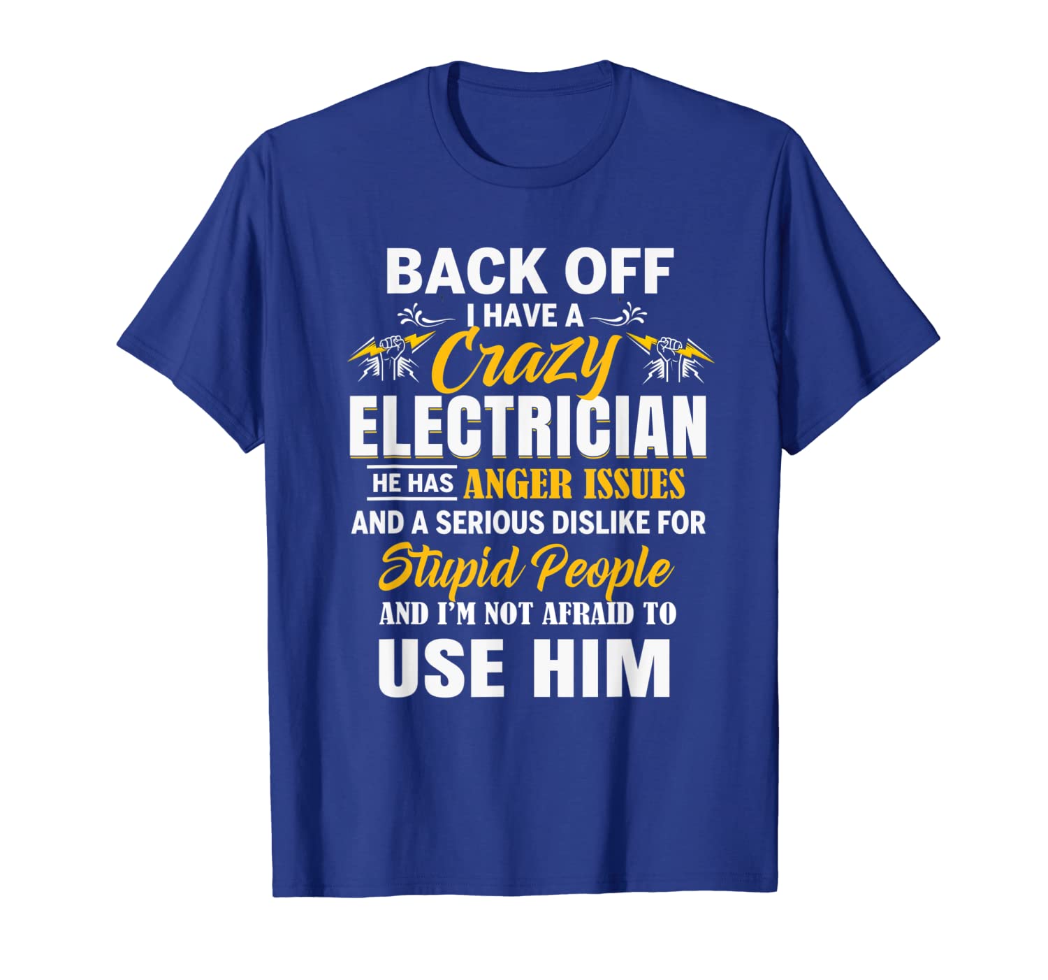 

back off i have a crazy electrician t-shirt, White;black