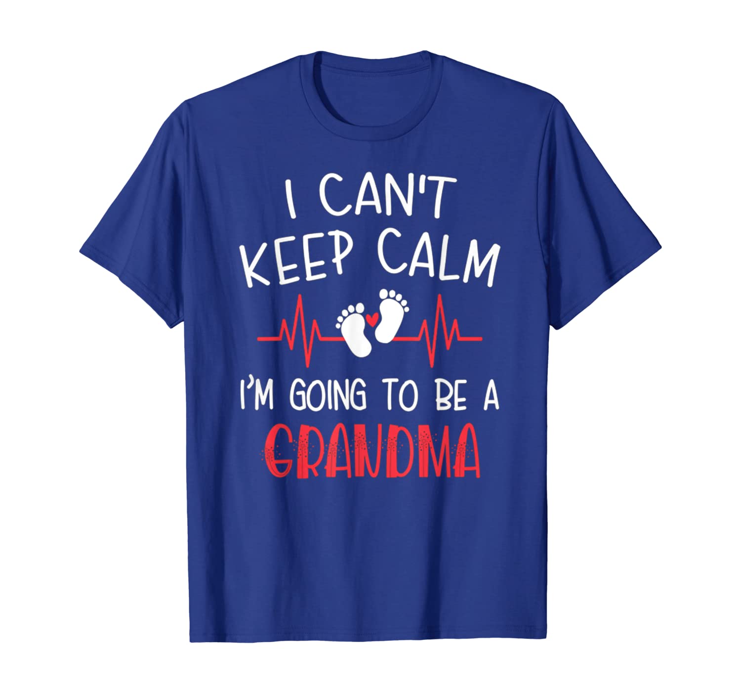 

I Can't Keep Calm I'm Going To Be a Grandma Tshirt Womens, White;black