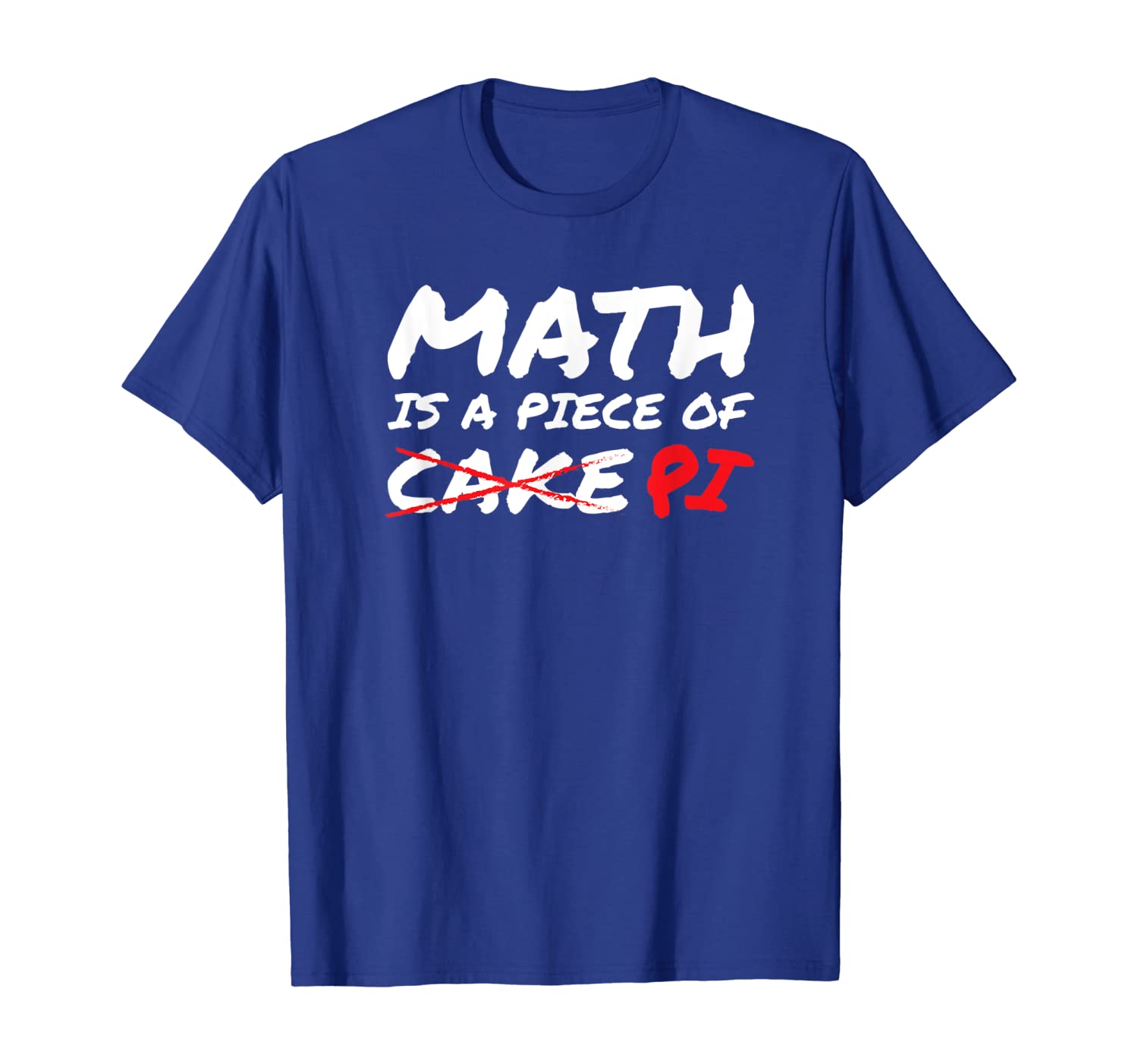 

Math Is A Piece Of Pi Not Cake Pi Day Funny Gift T-Shirt, White;black