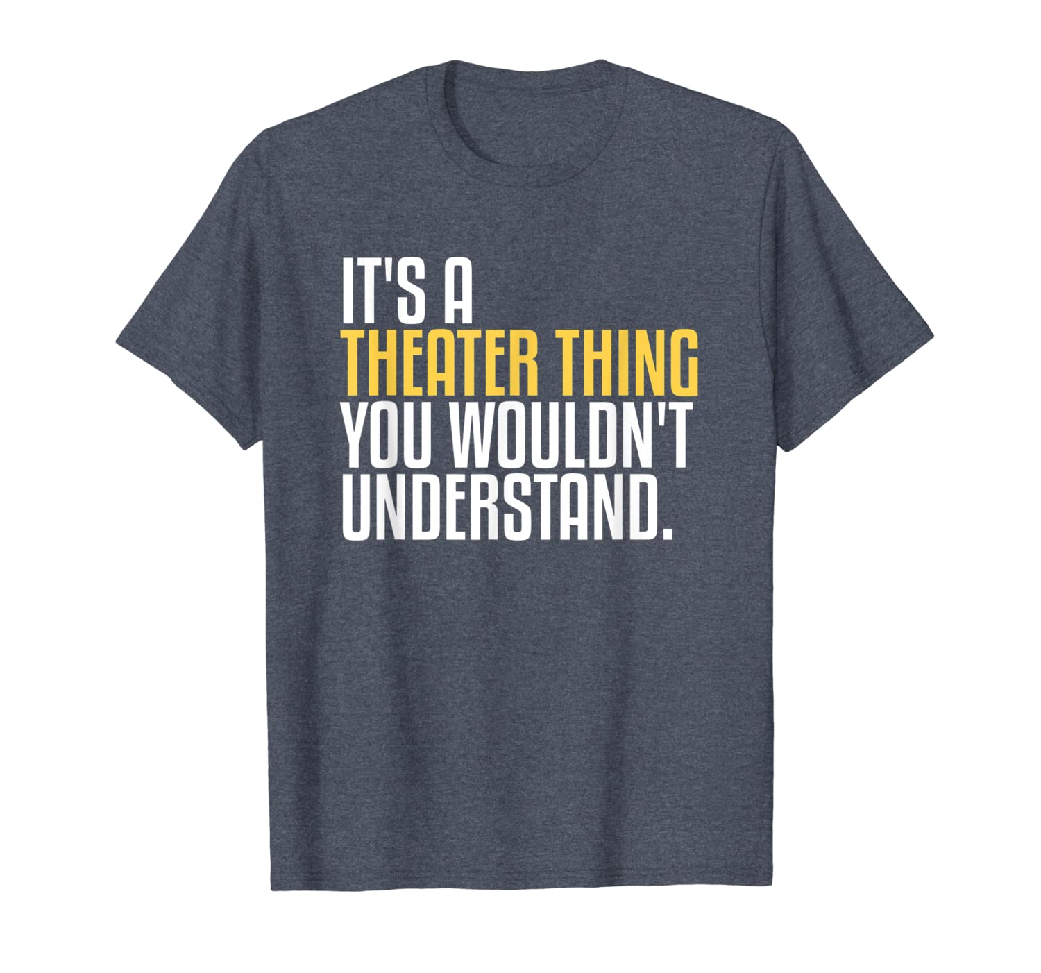 

it's a theater thing shirt | theater life tee, White;black