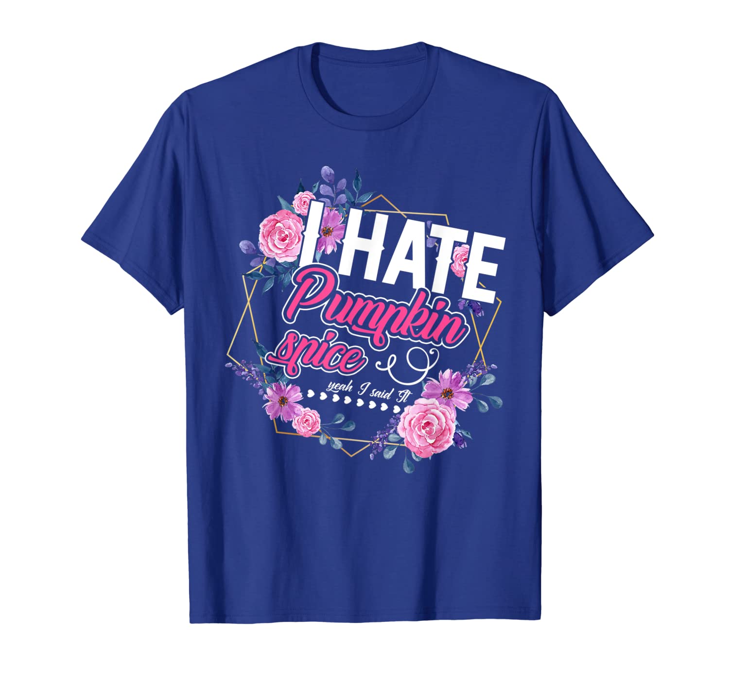 

i hate pumpkin spice, yeah i said it gift t-shirt tee, White;black