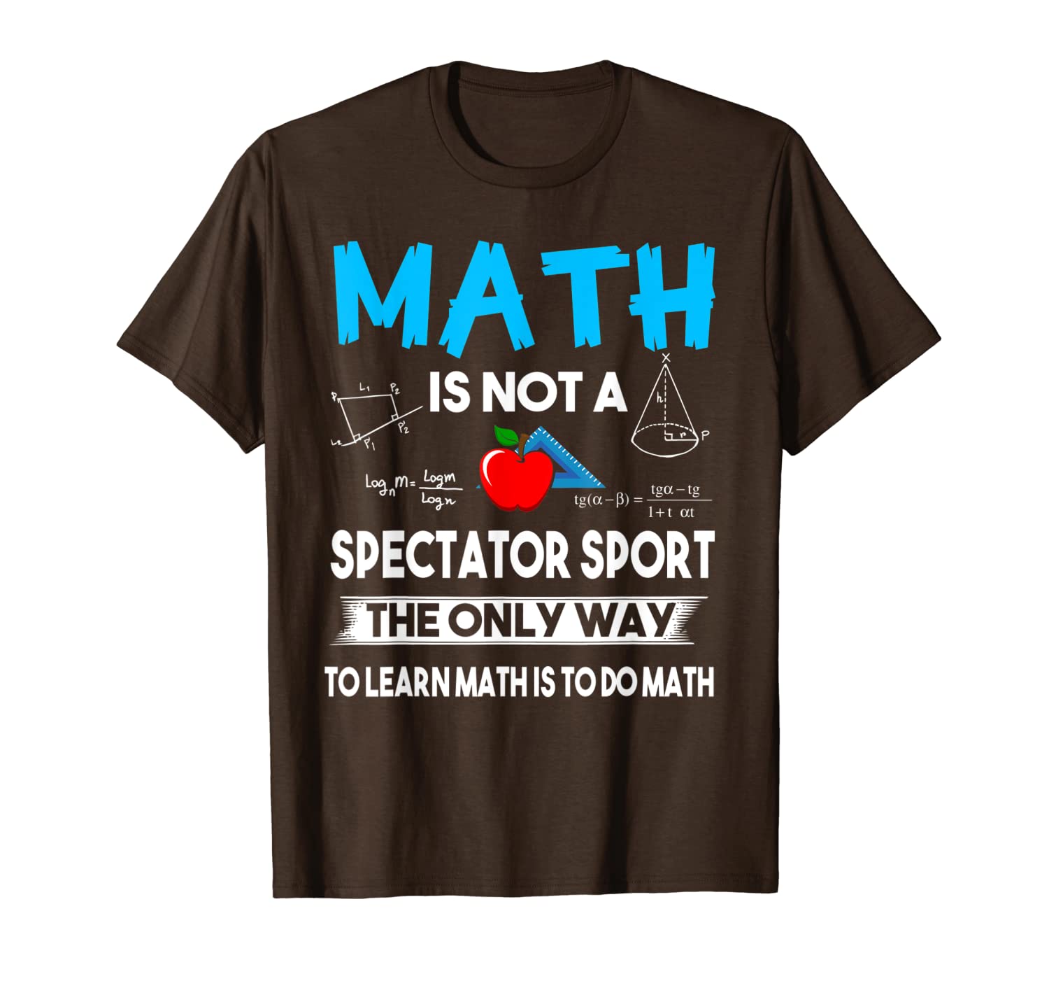

math is not a spectator sport the only way math teacher t-shirt, White;black