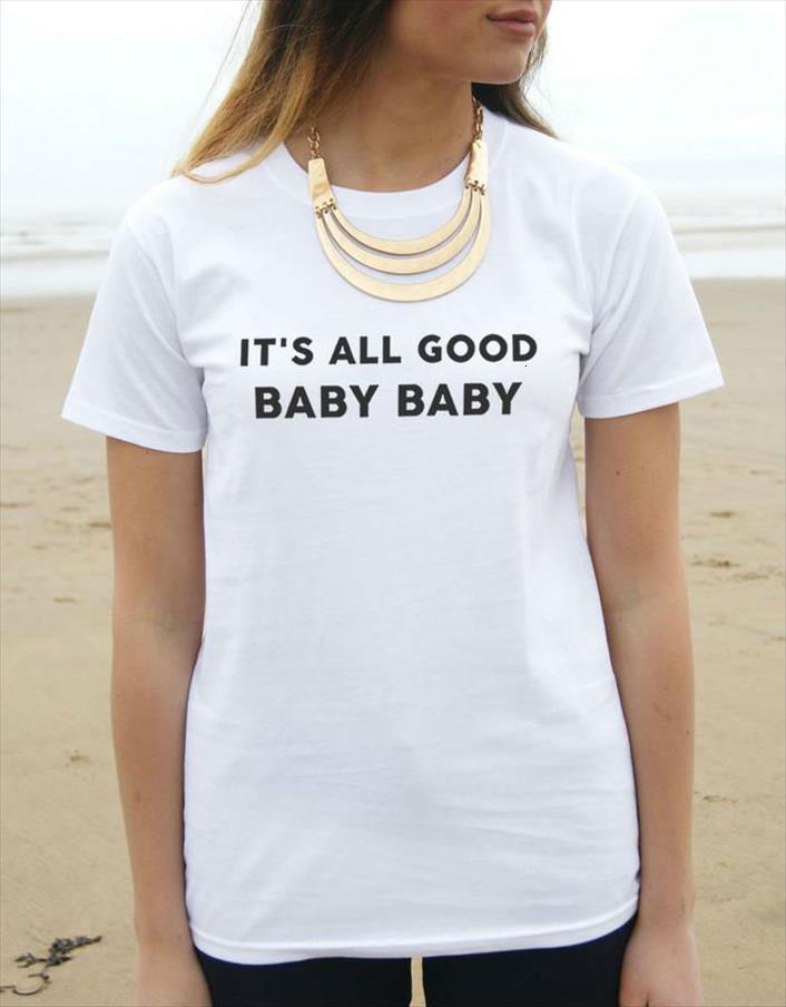 

its all good baby and men t shirt women cotton funny casual hipster lady white black tees plus size