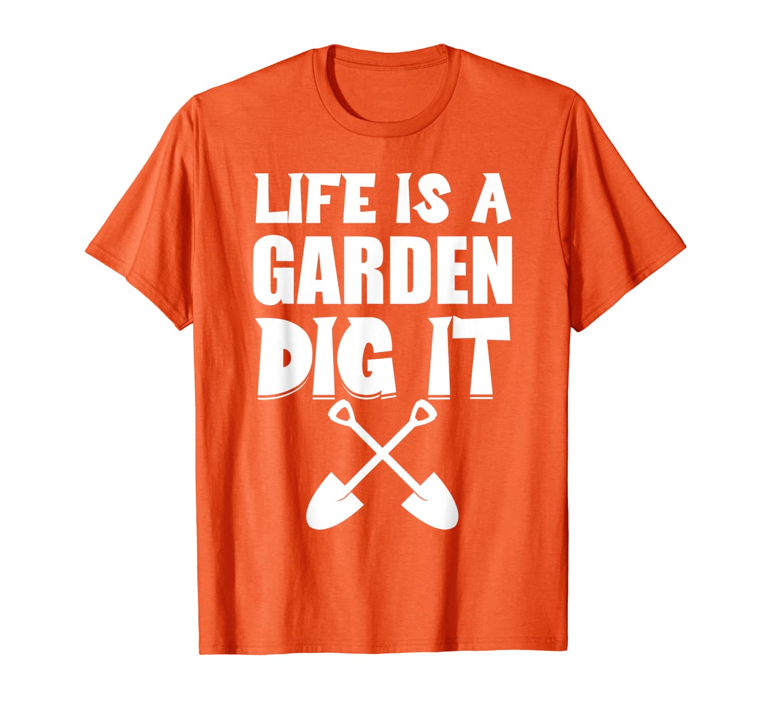 

Gardening Life Is A Garden Dig It Gardener Plants Gift T-Shirt, White;black
