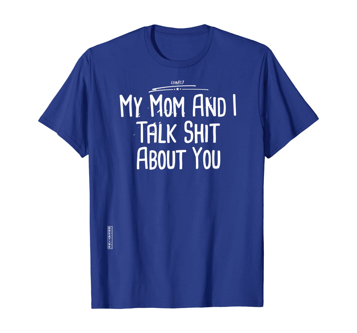 

My Mom And I Talk Shit About You T-shirt, White;black