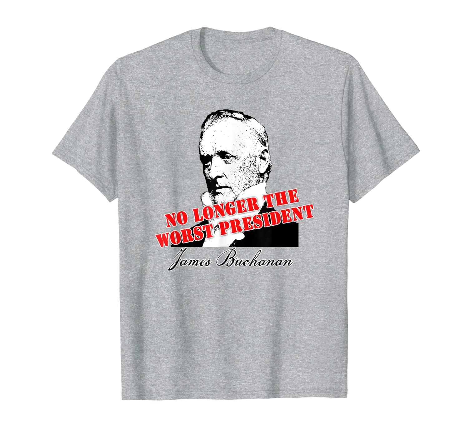 

james buchanan no longer worst president t-shirt, White;black