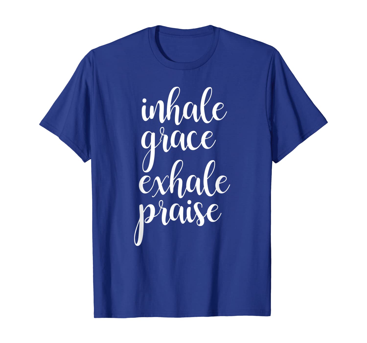 

Inhale Exhale Inspirational Christian Faith Saying T Shirt, White;black